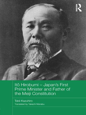 cover image of Itō Hirobumi--Japan's First Prime Minister and Father of the Meiji Constitution